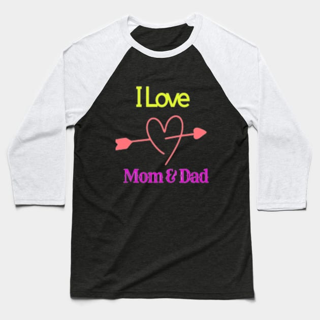 I Love Mom & Dad Baseball T-Shirt by Mor'lana